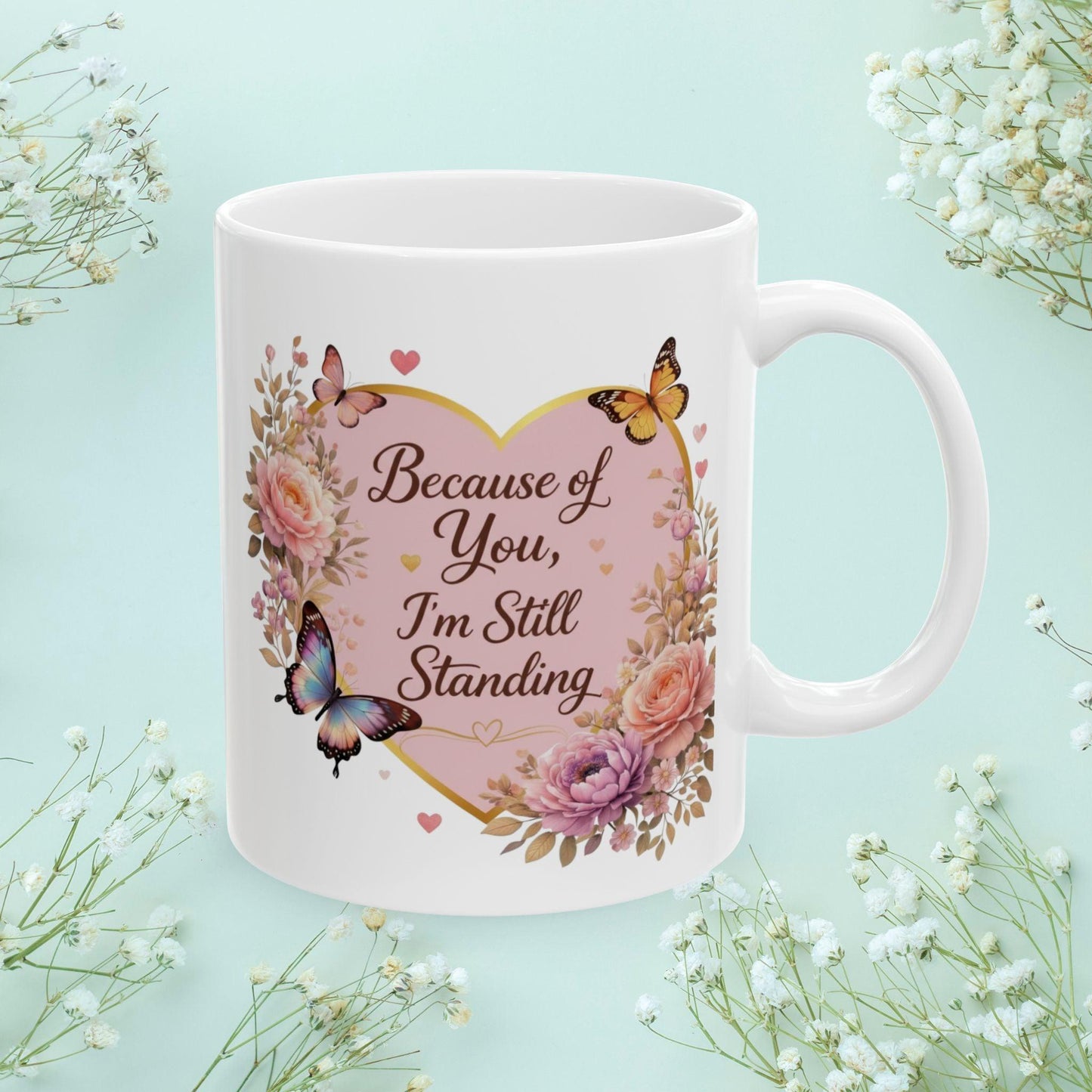 Shop our premium because of you im still standing mug from MySisterIsASurvivor.