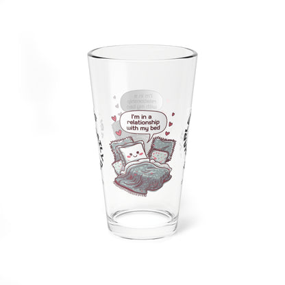 "I’m In A Relationship With My Bed" personalized funny pint glass with attitude and daily humor for sleep lovers.