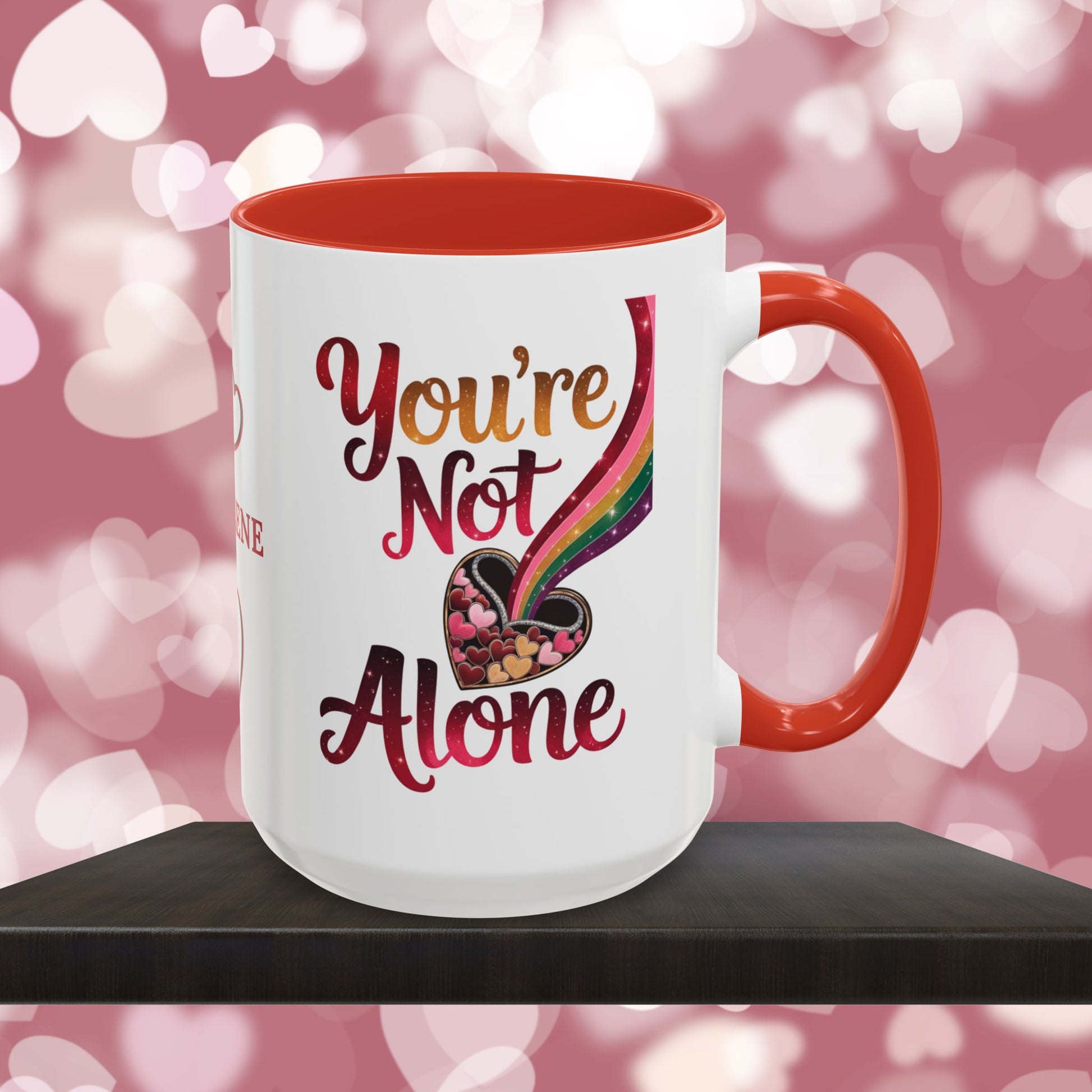 You're Not Alone: Personalized Valentine's Day Affirmation Mug – Inspiring Positivity and Emotional Wellness, 11oz or 15oz