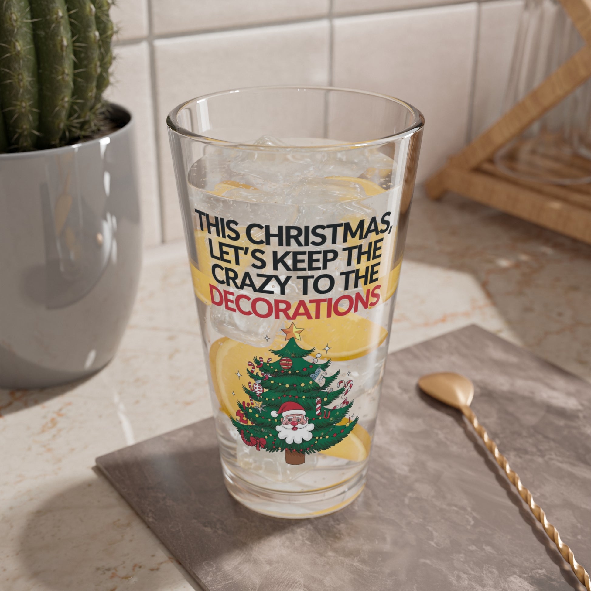 This Christmas, Let's Keep The Crazy To The Decorations, Christmas Pint Glass, 16oz