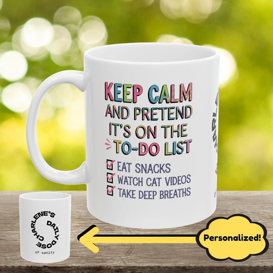 "Keep Calm And Pretend It's On The To-Do List" funny mental health mug, custom ceramic coffee cup for anxiety relief.