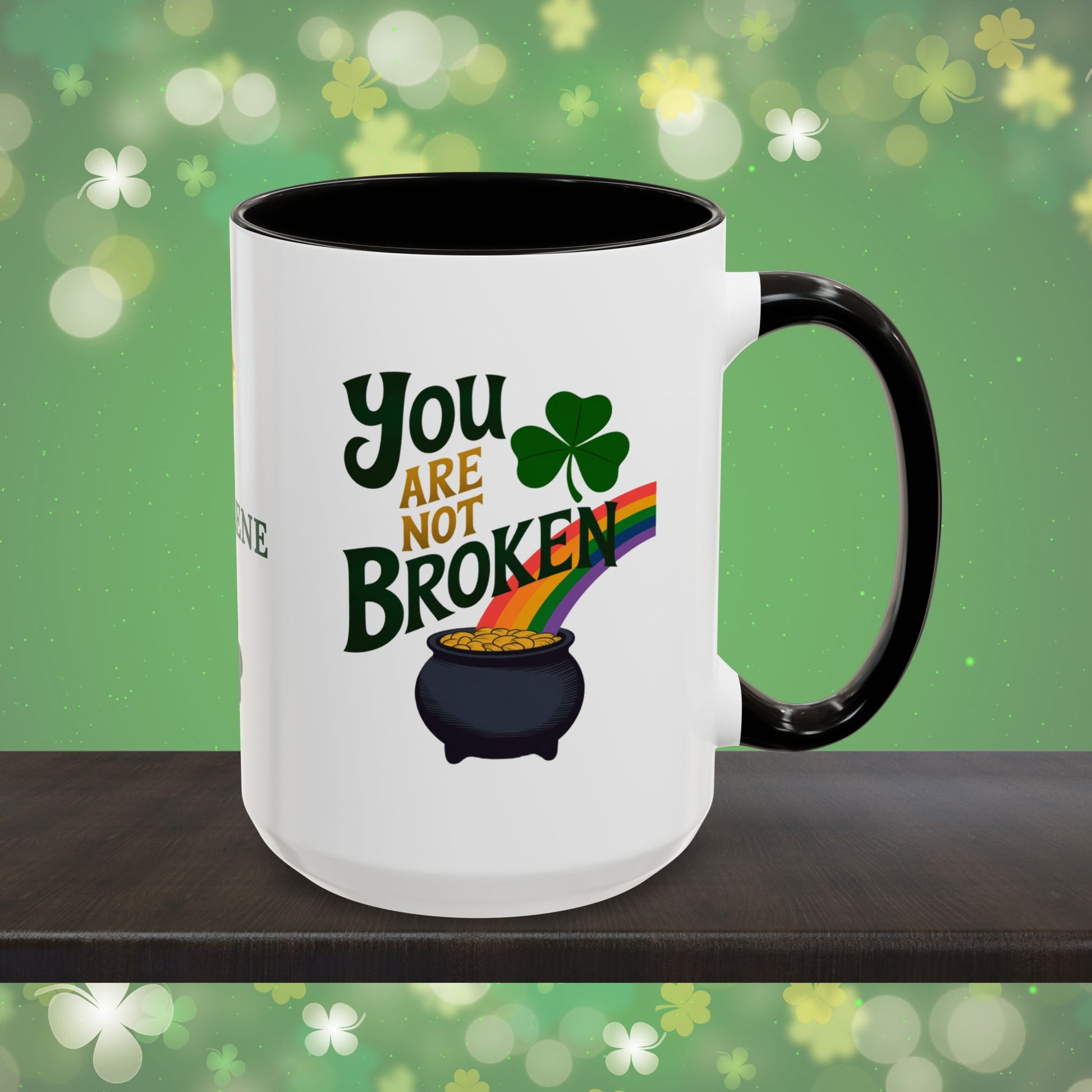 You are Not Broken: Personalized St. Patrick's Day Mug - Add Your Name & Celebrate Strength and Positivity