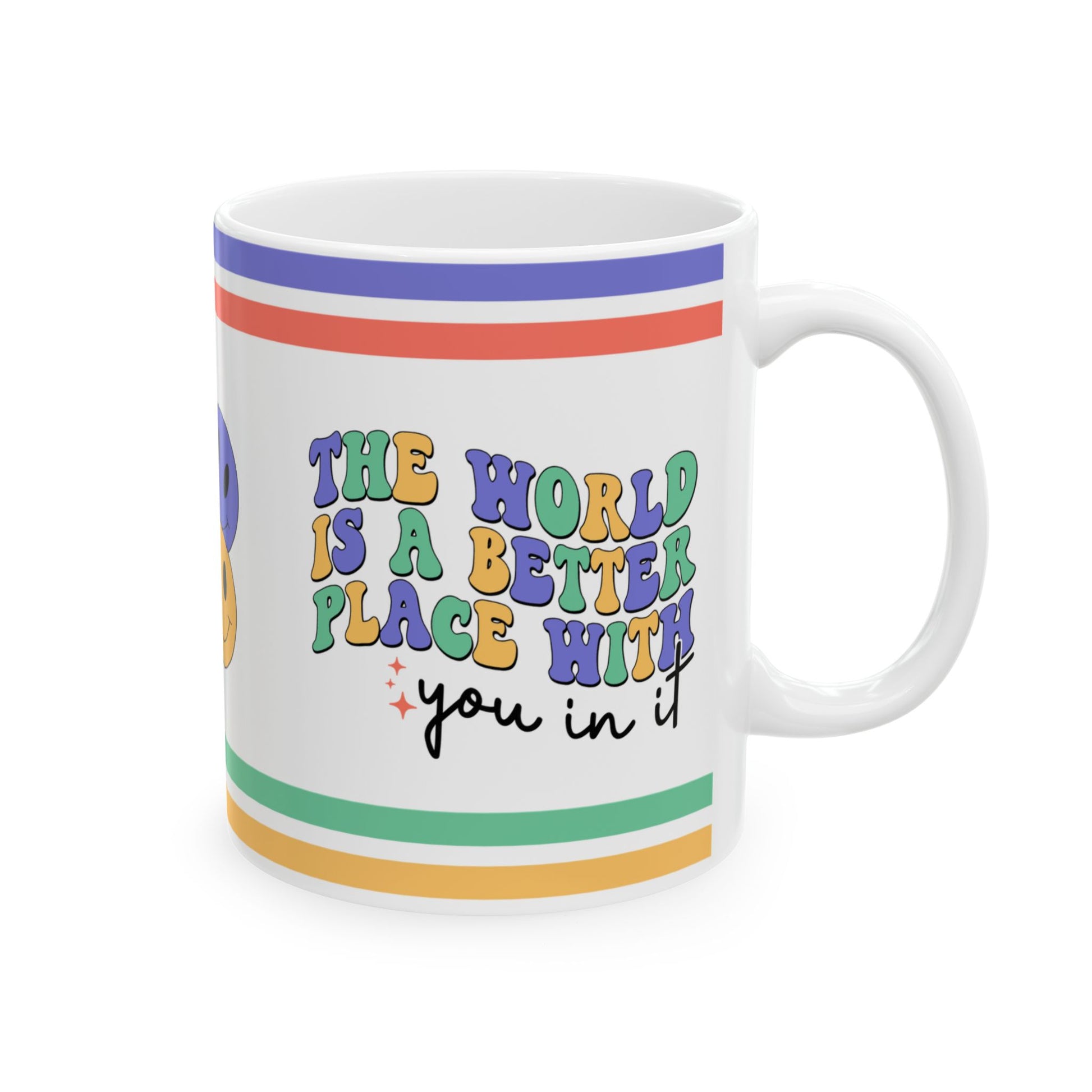 The World Is A Better Place With You In It Ceramic Mug, (11oz, 15oz)