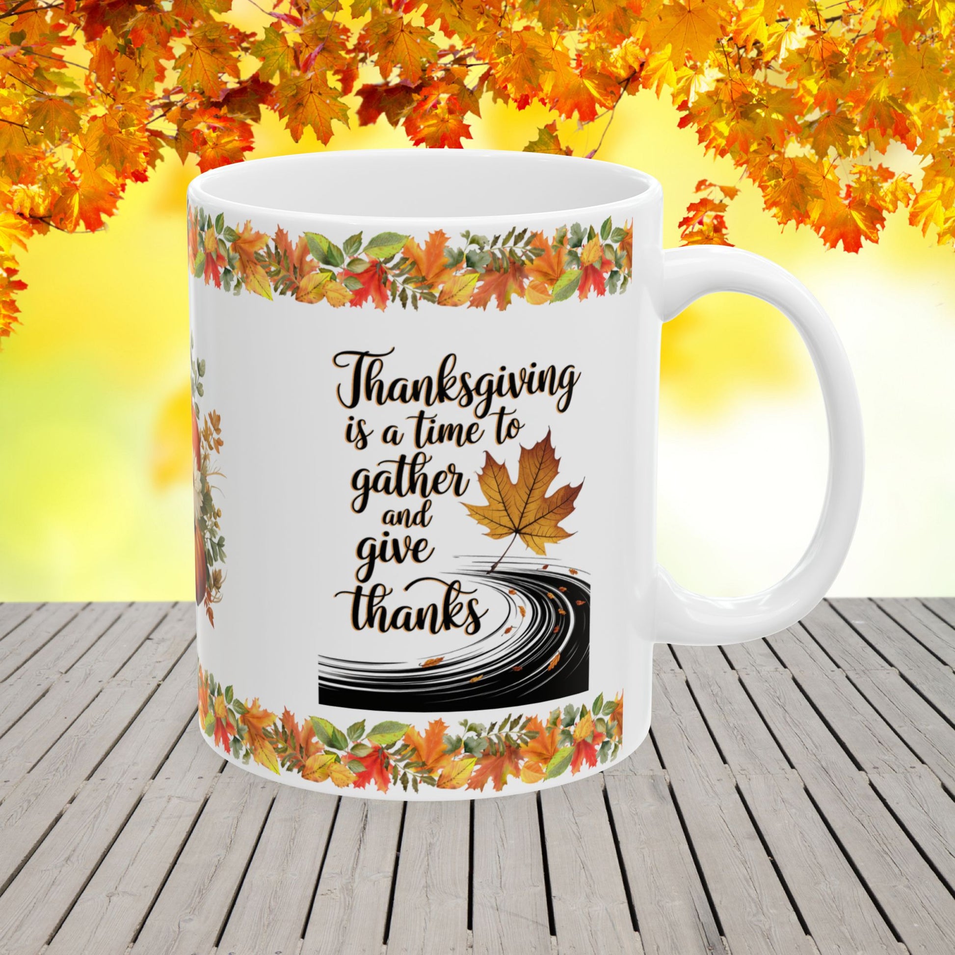 Thanksgiving is a time to gather and give thanks - Thanksgiving Ceramic Mug (11, 15oz)