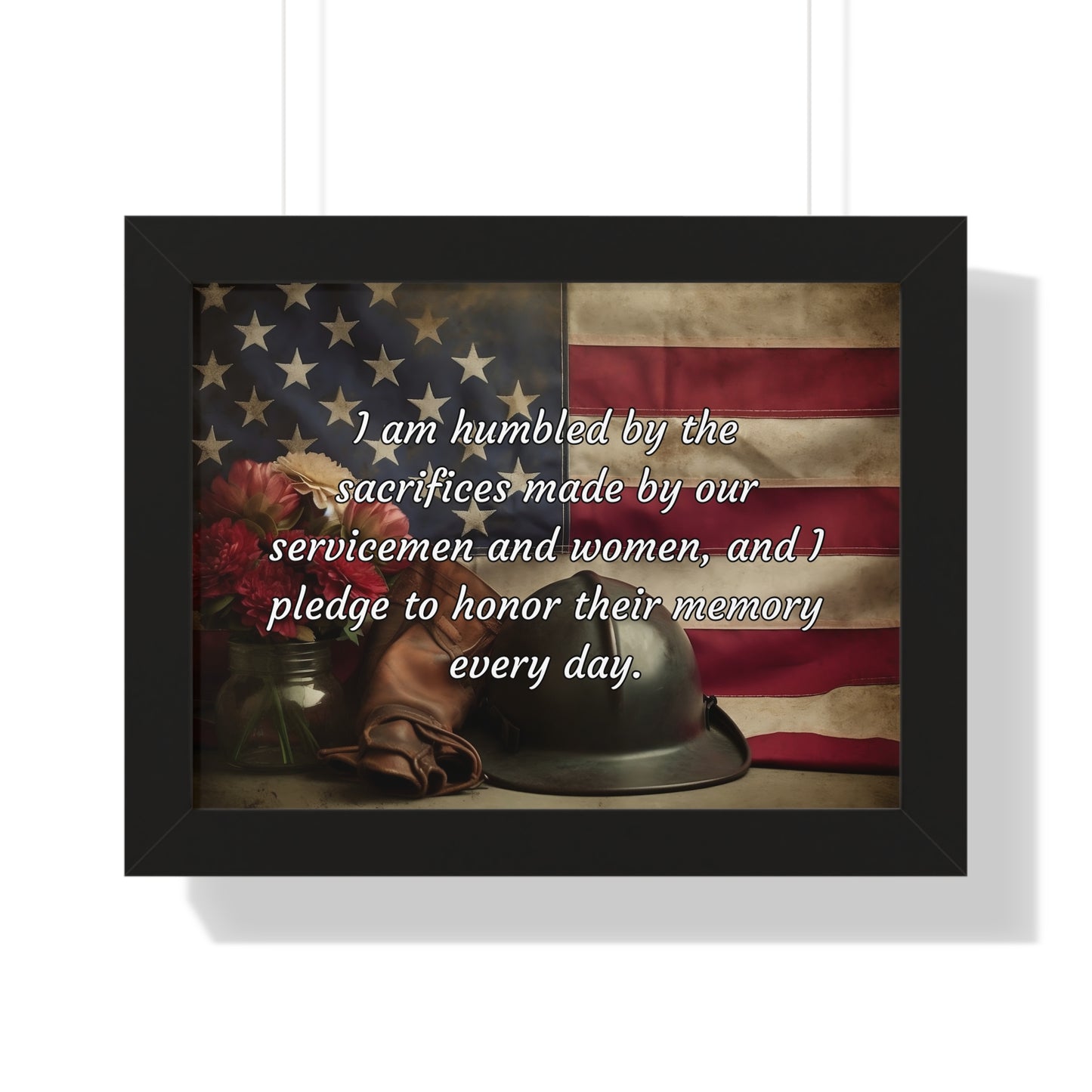 I am humbled by the sacrifices made by our servicemen and women, and I pledge to honor their memory every day - Memorial Day Framed Horizontal Poster