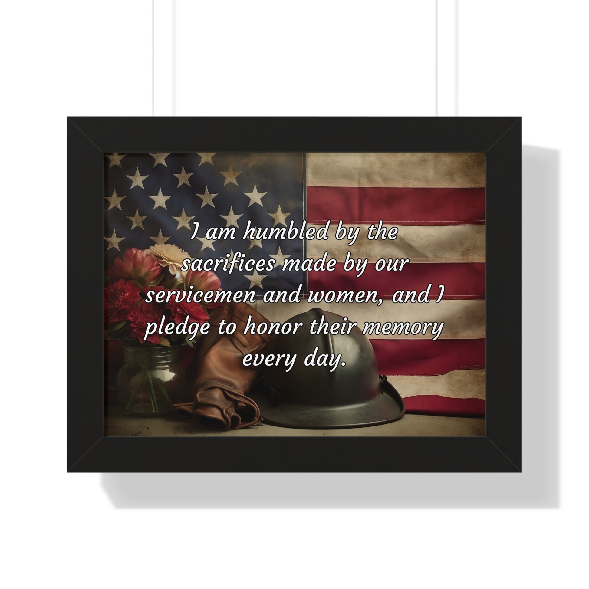 I am humbled by the sacrifices made by our servicemen and women, and I pledge to honor their memory every day - Memorial Day Framed Horizontal Poster