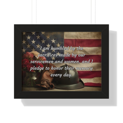 I am humbled by the sacrifices made by our servicemen and women, and I pledge to honor their memory every day - Memorial Day Framed Horizontal Poster