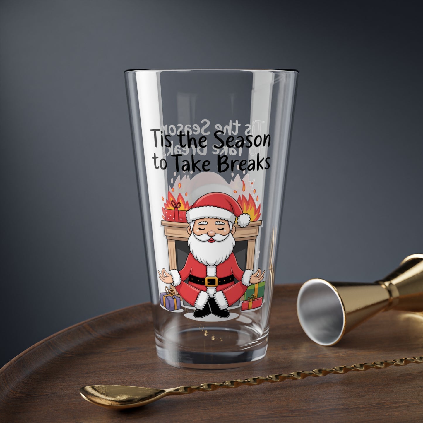 Tis The Season To Take Breaks, Christmas Pint Glass, 16oz