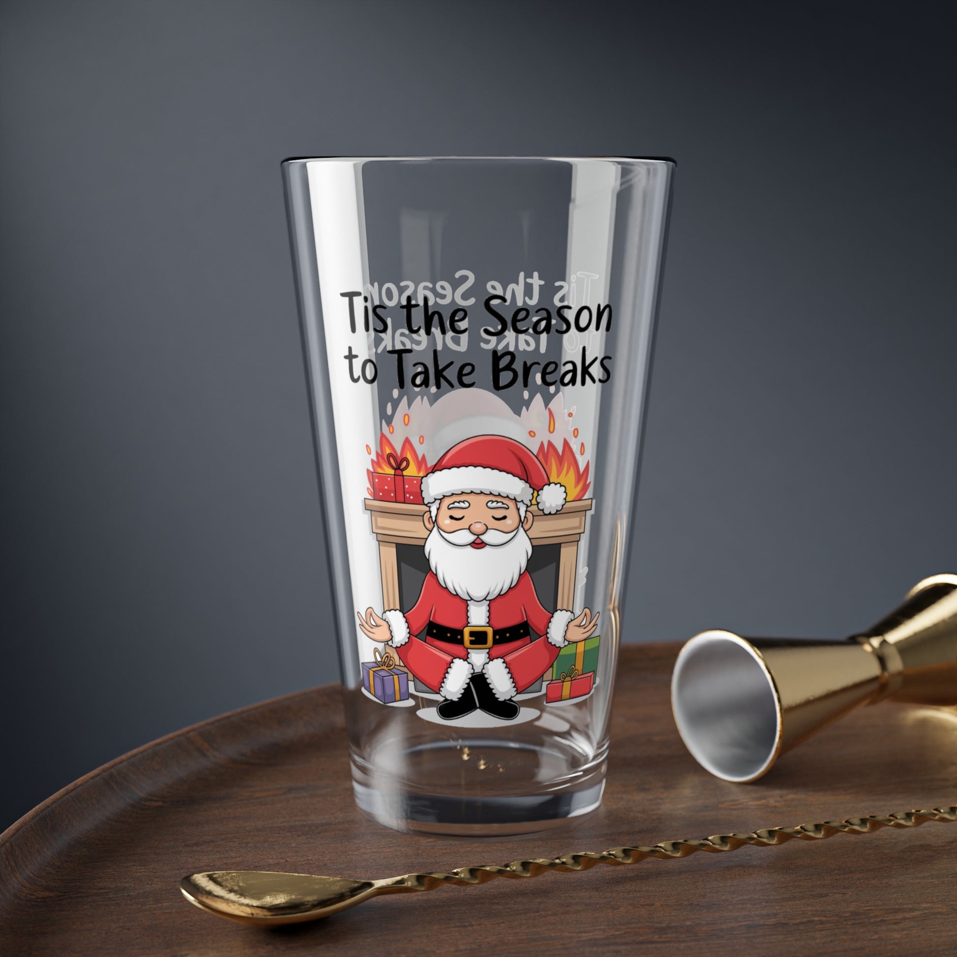 Tis The Season To Take Breaks, Christmas Pint Glass, 16oz