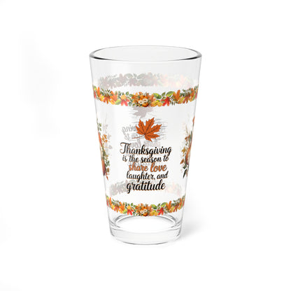 Thanksgiving Is The Season To Share Love, Laughter, And Gratitude 16oz Thanksgiving Pint Glass - Gratitude, Positivity, and Self-Care Gift