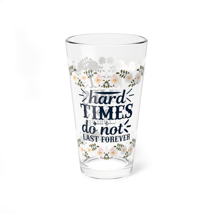 Hard Times Do Not Last Forever - Affirmation Pint Glass, 16oz