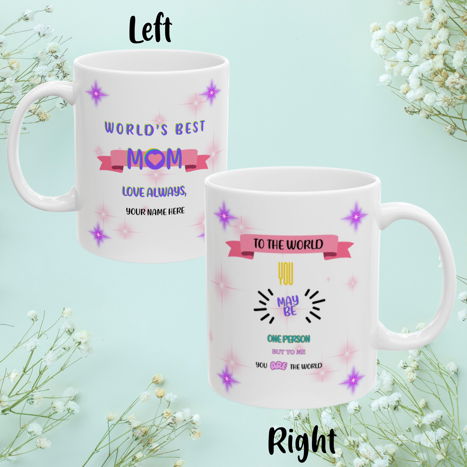 To The World You May Be One Person... Personalized World's Best Mom Ceramic Mug, (11oz, 15oz), WBM14