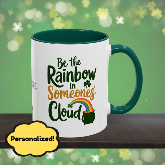Be The Rainbow In Someones Cloud: Personalized St. Patrick's Day Mug - Add Your Name & Celebrate Strength and Positivity