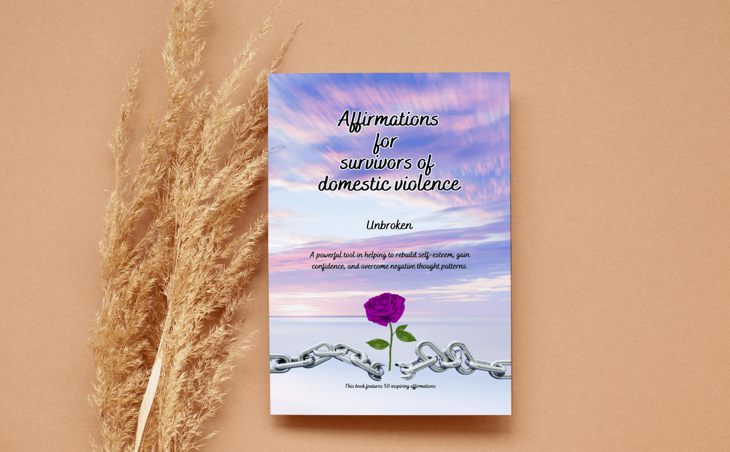 Affirmation Book - Unbroken: 5 x 8 in. Paperback, 52 pages - 50 Inspiring Affirmations