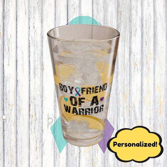 Boyfriend of a Warrior: Personalized Suicide Prevention Awareness Warrior Pint Glass - Proud Family Member