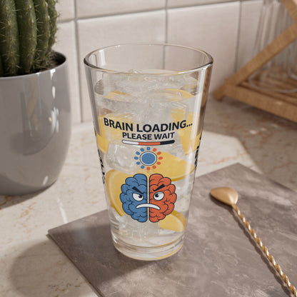 "Brain Loading... Please Wait" personalized funny pint glass with humor, attitude, and positive vibes.