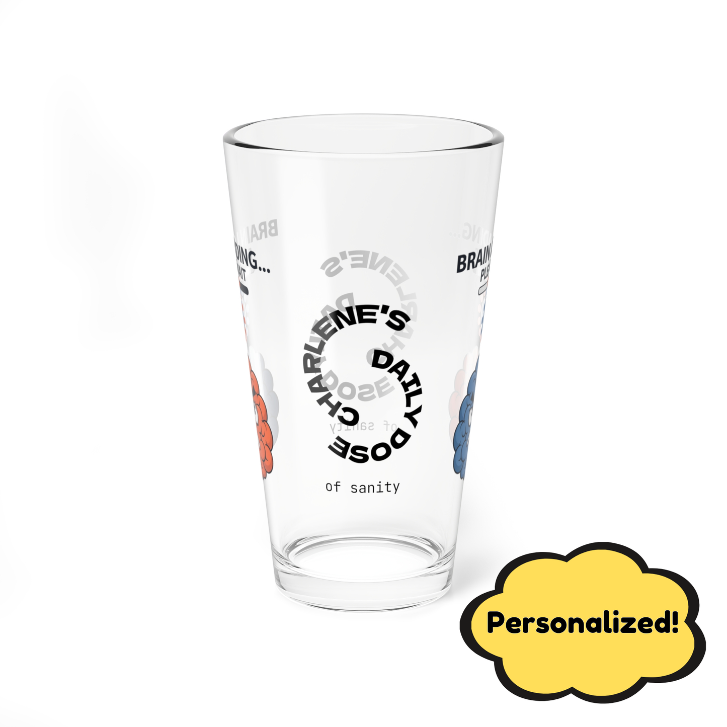 "Brain Loading... Please Wait" personalized funny pint glass with humor, attitude, and positive vibes.