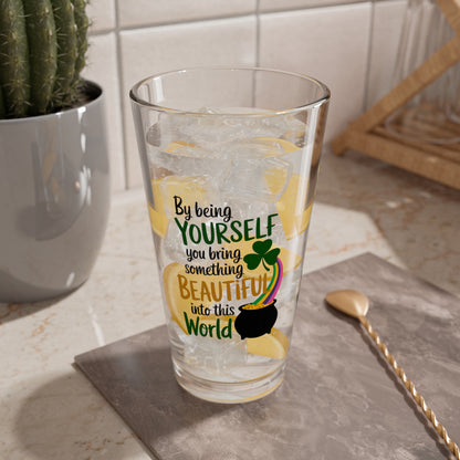 By Being Yourself You Bring Something Beautiful Into This World: Personalized St. Patrick's Day Pint Glass - Customizable Name for Happiness and Positivity