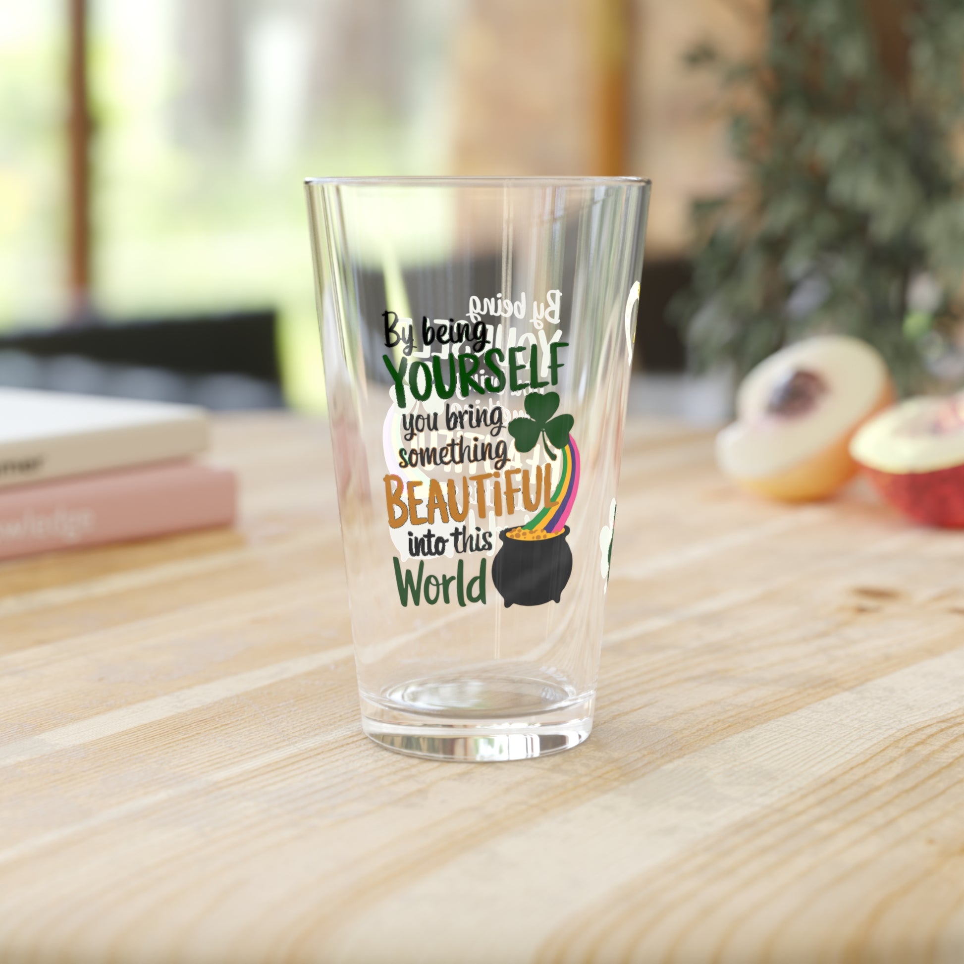 By Being Yourself You Bring Something Beautiful Into This World: Personalized St. Patrick's Day Pint Glass - Customizable Name for Happiness and Positivity