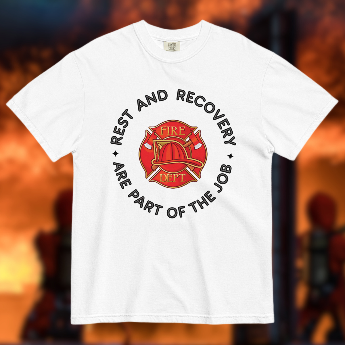 Rest And Recovery Are Part Of The Job, Firefighter - Comfort Colors heavyweight t-shirt