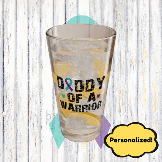Daddy of a Warrior: Personalized Suicide Prevention Awareness Warrior Pint Glass - Proud Family Member