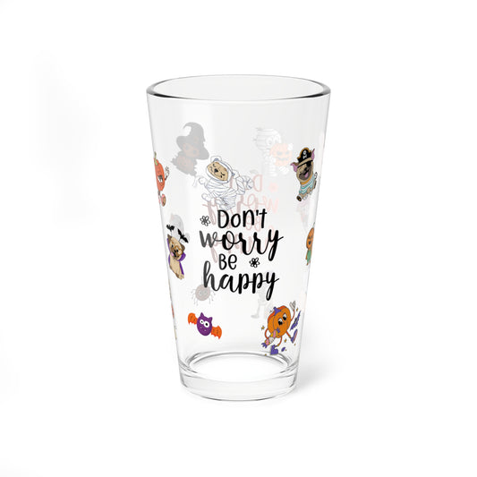 Don't  Worry Be Happy, Halloween Pint Glass, 16oz - Perfect for Positive Sips & Fall Fun