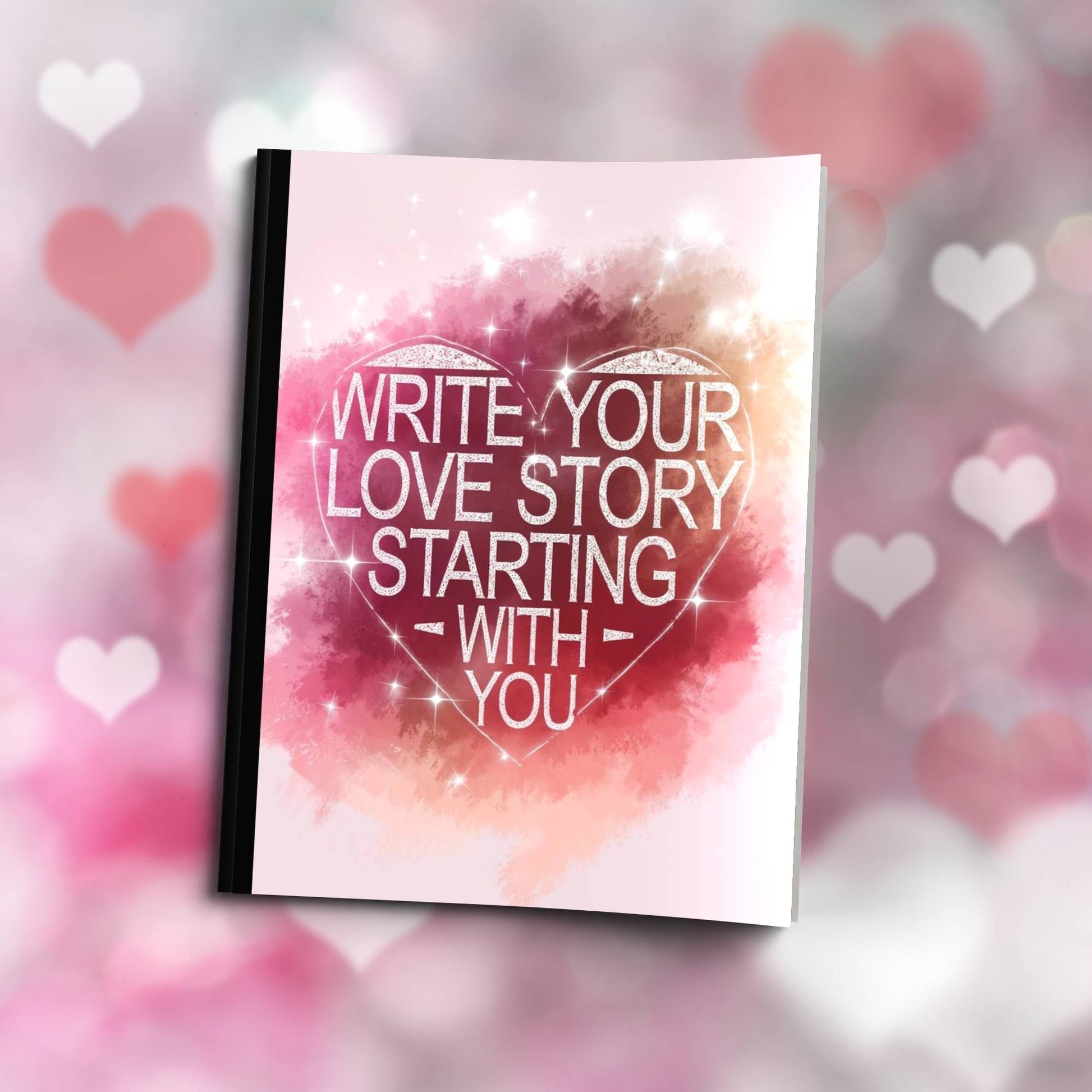 Paperback journal "Write Your Love Story Starting With You" with inspirational cover, ideal for mindfulness, journaling, and self-empowerment.