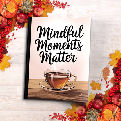 Mindful Moments Matter paperback composition notebook for journaling, self-care, and mindful writing.