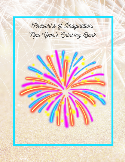 Fireworks of Imagination: New Year's Coloring Book
