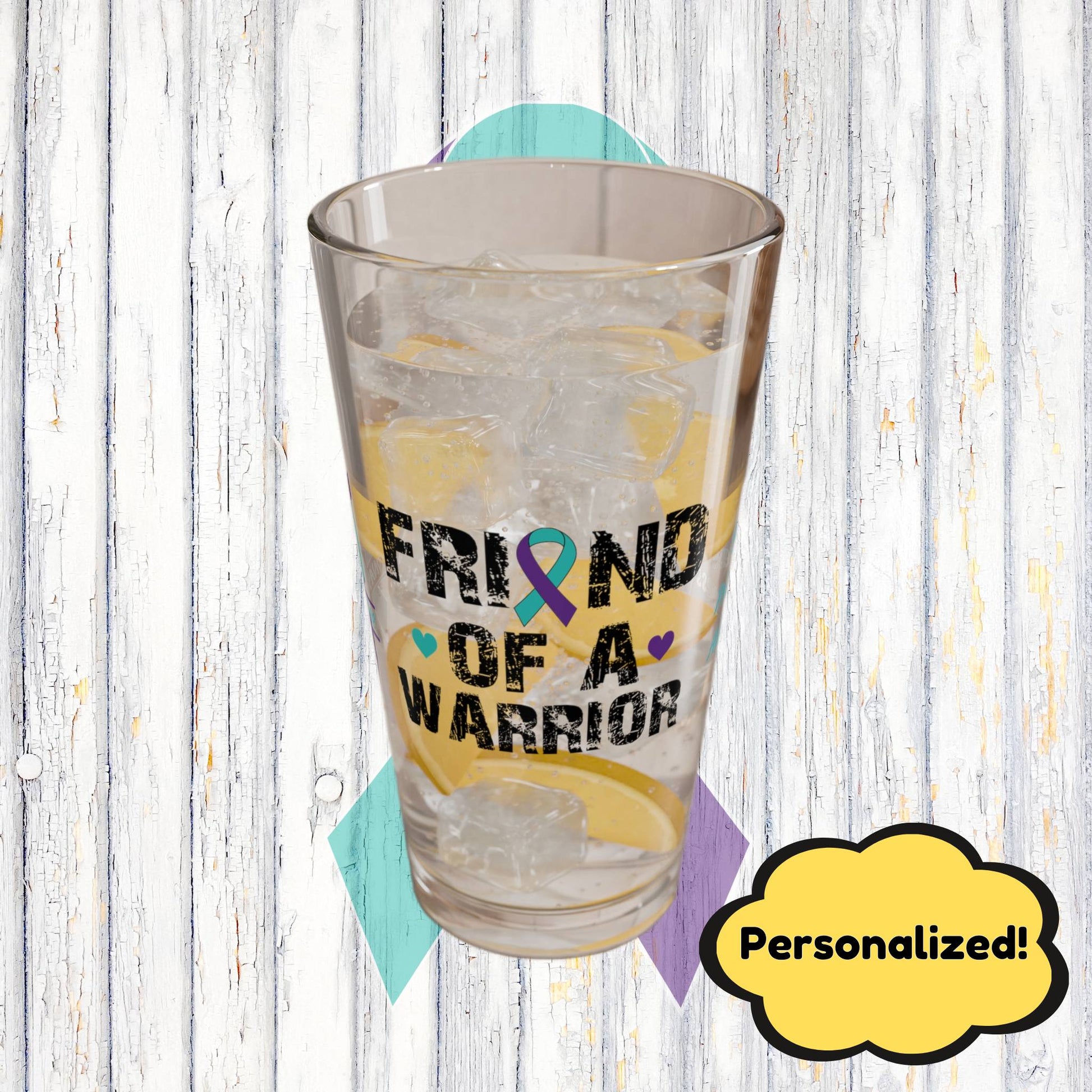 Friend of a Warrior: Personalized Suicide Prevention Awareness Warrior Pint Glass - Proud Family Member