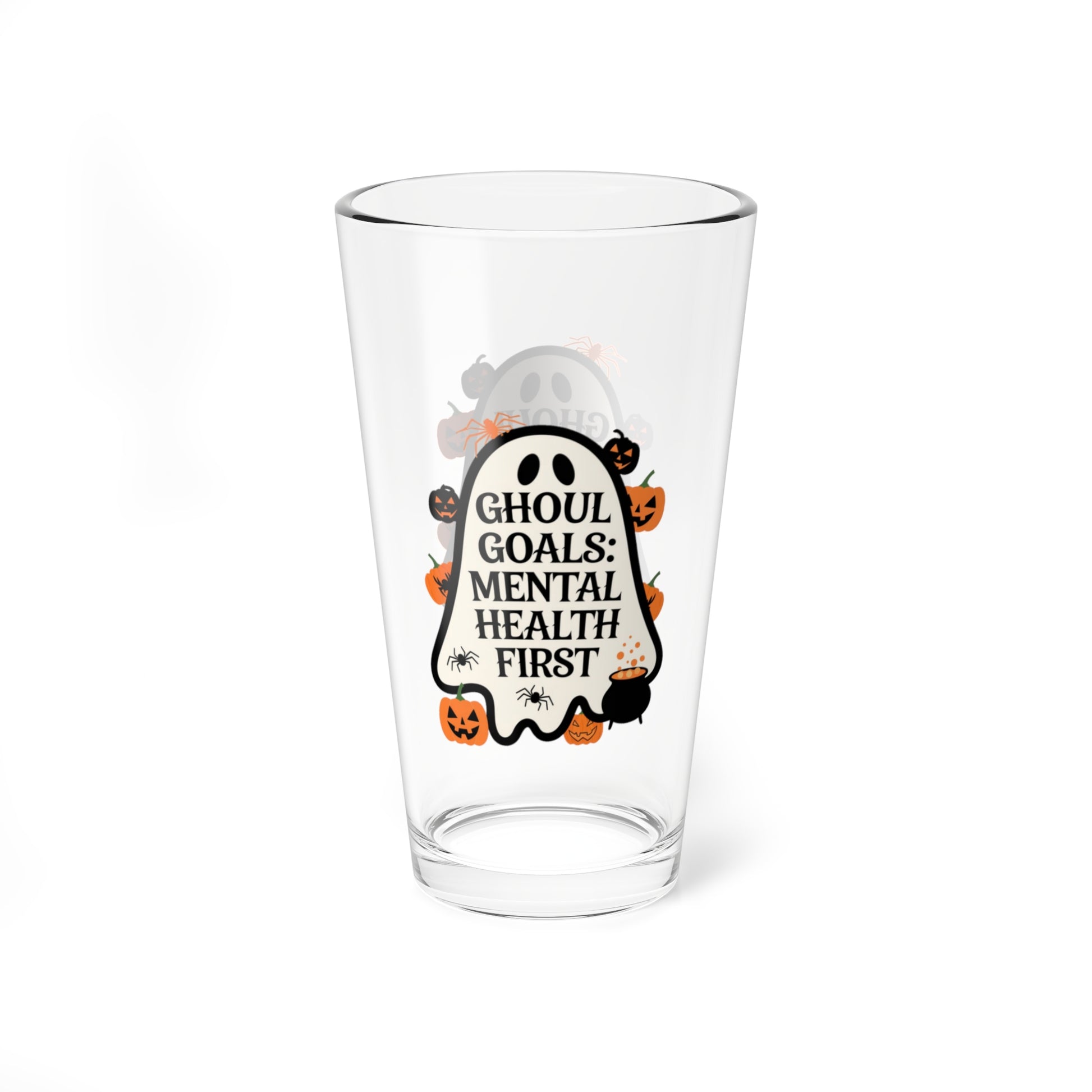 Ghoul Goals: Mental Health First, Halloween Pint Glass, 16oz - Perfect Halloween Party Drinkware