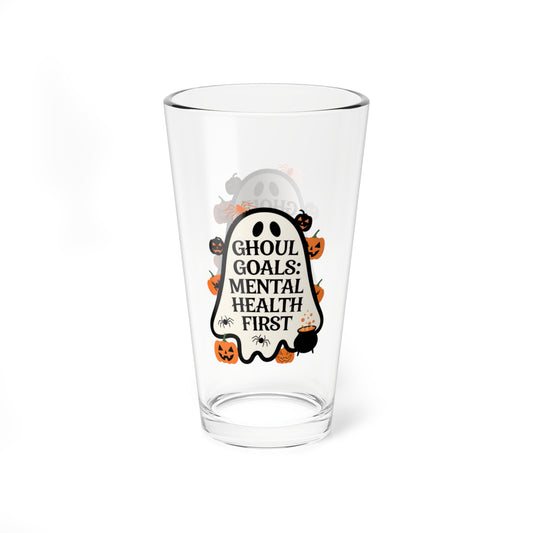 Ghoul Goals: Mental Health First, Halloween Pint Glass, 16oz - Perfect Halloween Party Drinkware