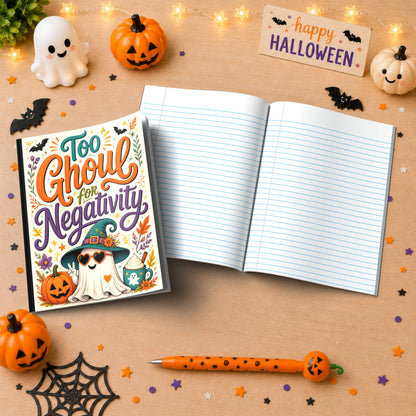 Too Ghoul for Negativity Halloween Themed Notebook