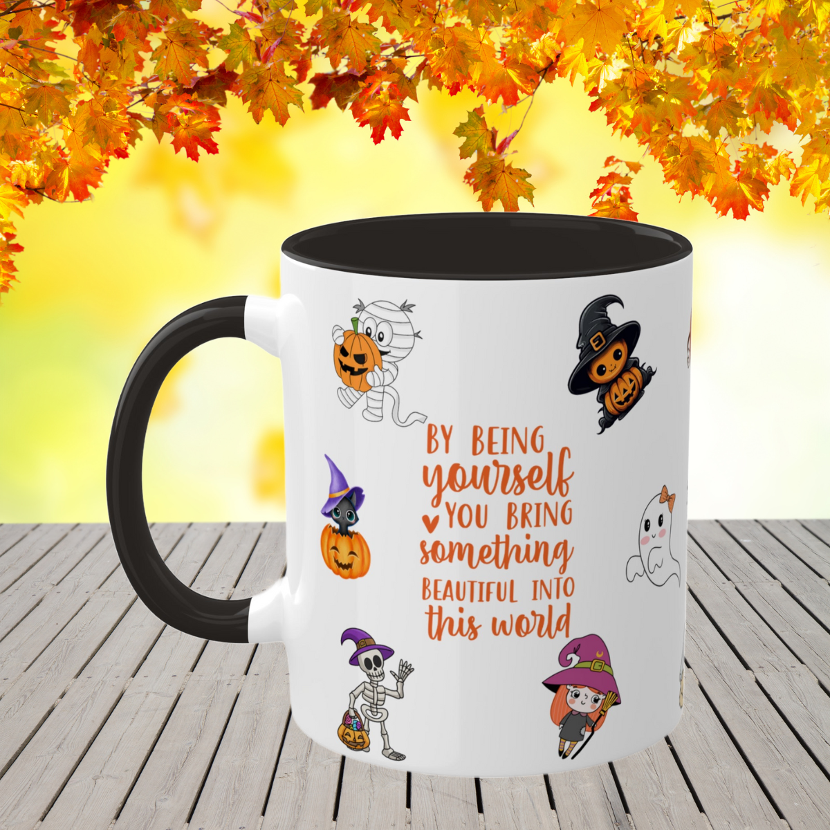 By Being Yourself You Bring Something Beautiful... - Halloween Affirmation Mug - 11oz Ceramic Coffee Cup with Positive Quotes & Cute Vibes