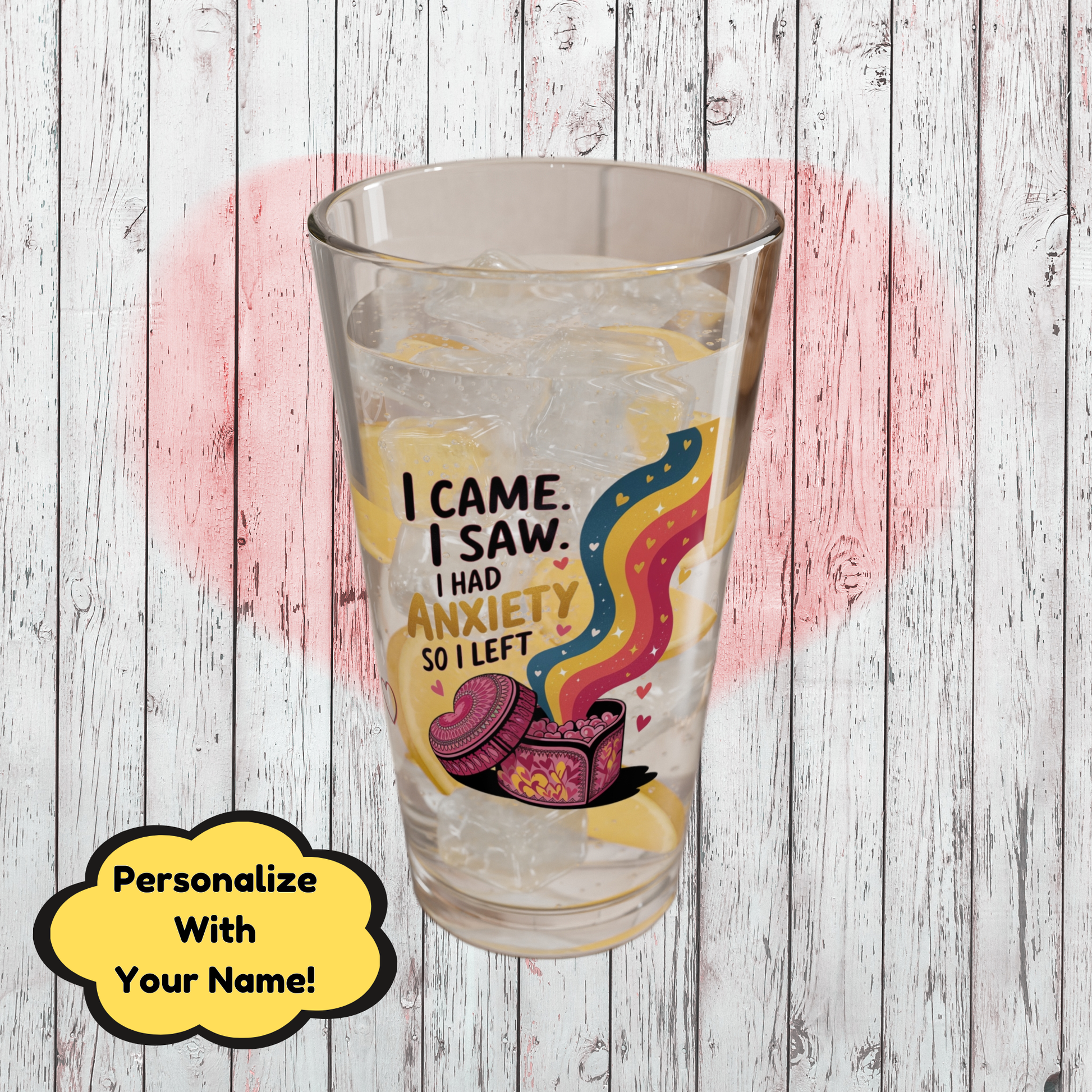 I Came. I Saw. I Had Anxiety So I Left: Personalized Valentine's Day Affirmation Pint Glass – Valentine's Day Self-Care Gift, Mindful Positivity Drinkware