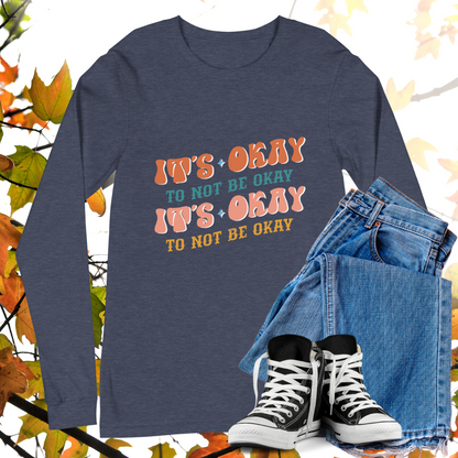 It's Okay To Not Be Okay - Retro Long Sleeve Tee, Bella + Canvas