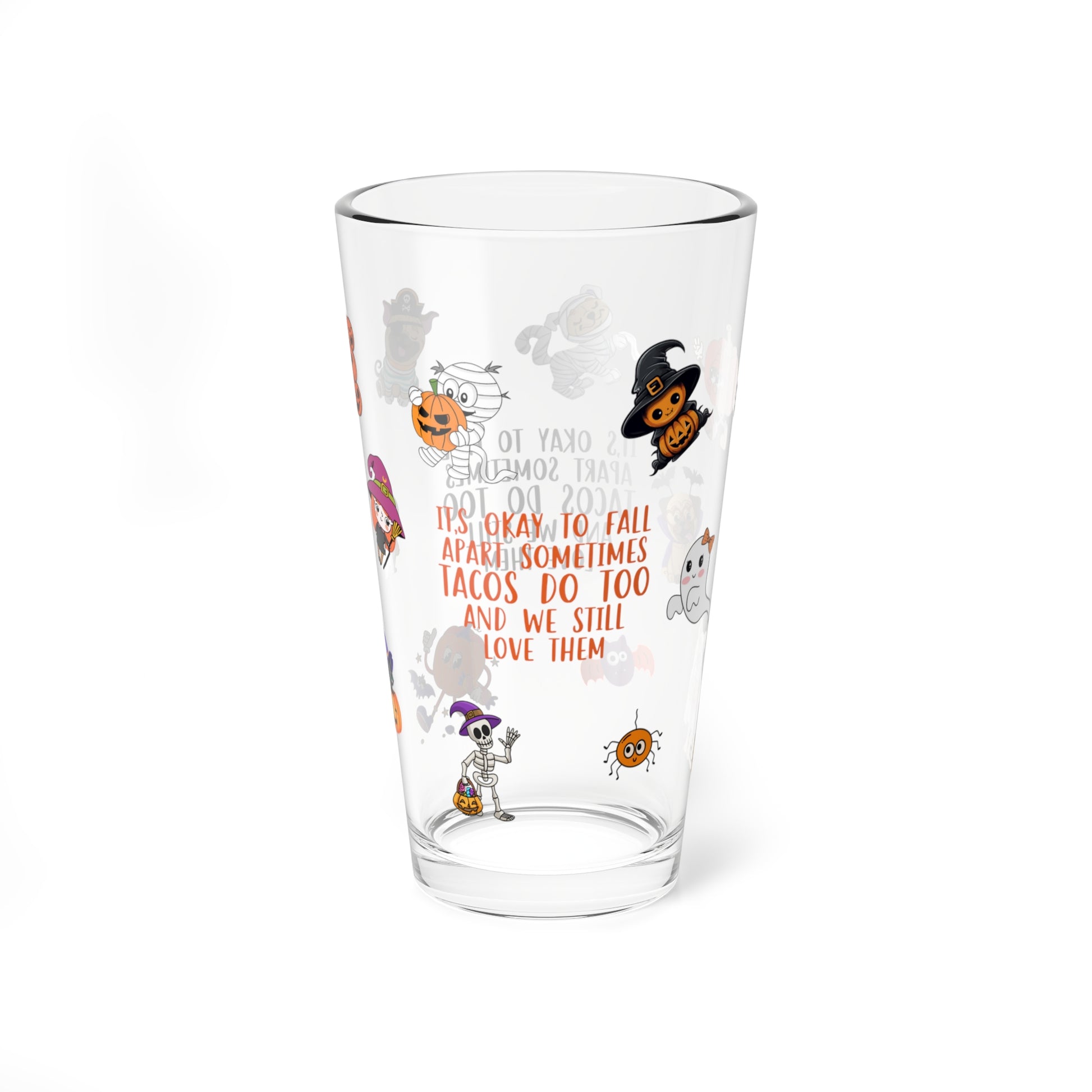 It's Okay To Fall Apart Sometimes Tacos Do Too And We Still Love Them, Halloween Pint Glass, 16oz - Perfect for Positive Sips & Fall Fun