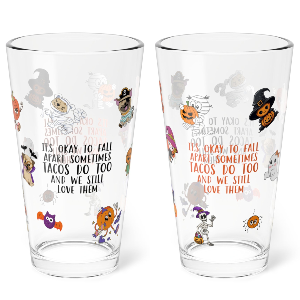 It's Okay To Fall Apart Sometimes Tacos Do Too And We Still Love Them, Halloween Pint Glass, 16oz - Perfect for Positive Sips & Fall Fun