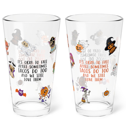 It's Okay To Fall Apart Sometimes Tacos Do Too And We Still Love Them, Halloween Pint Glass, 16oz - Perfect for Positive Sips & Fall Fun