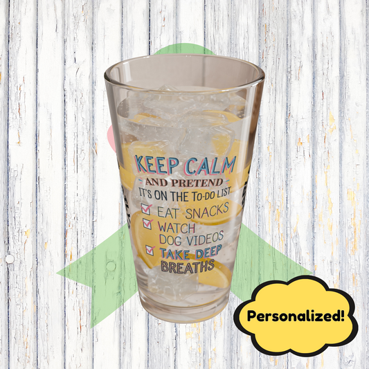 "Keep Calm And Pretend" personalized funny pint glass with sassy attitude for anxiety relief and humor.