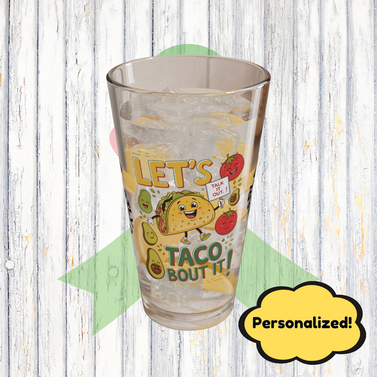 "Let's Taco 'Bout It" personalized funny pint glass with humor and daily positivity for mental health support.