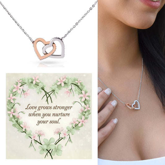 Love Grows Stronger When You Nurture Your Soul: Interlocking Hearts Necklace - Mental Health Gift, Self-Love, Anxiety, PTSD Support