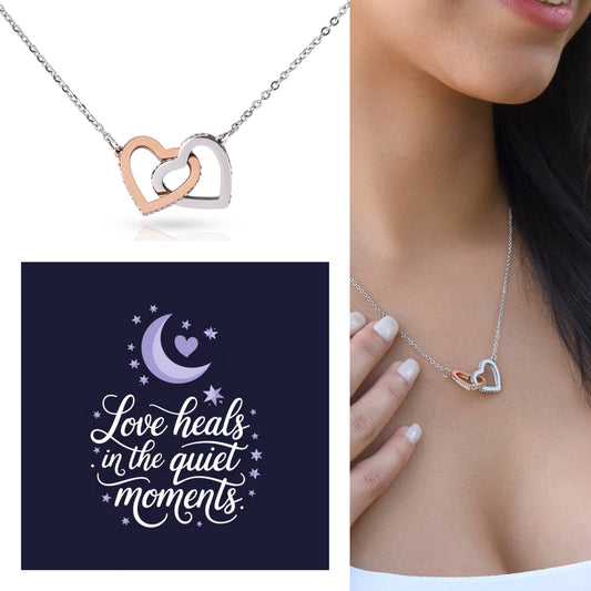 Love Heals In The Quiet Moments: Interlocking Hearts Necklace - Mental Health Gift, Self-Love, Anxiety, PTSD Support