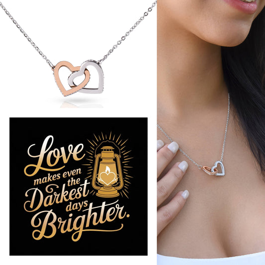 Love Makes Even The Darkest Days Brighter: Interlocking Hearts Necklace - Mental Health Gift, Self-Love, Anxiety, PTSD Support