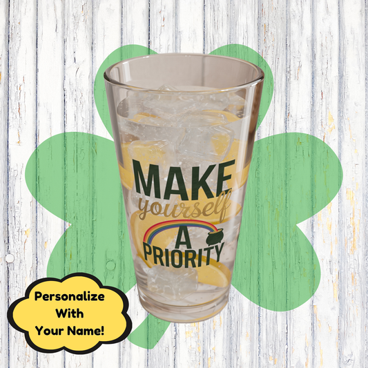 Make Yourself A Priority: Personalized St. Patrick's Day Pint Glass - Customizable Name for Happiness and Positivity