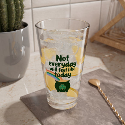 Not Everyday Will Feel Like Today: Personalized St. Patrick's Day Pint Glass - Customizable Name for Happiness and Positivity
