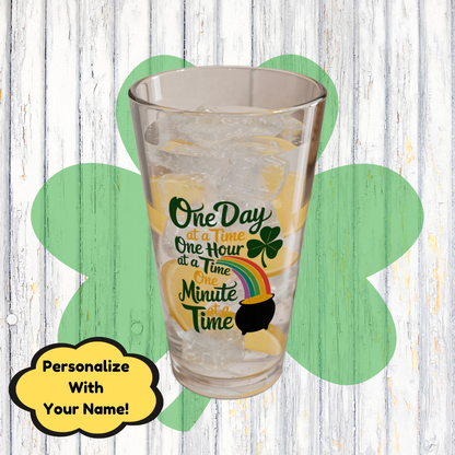 One Day At A Time One Hour At A Time One Minute At A Time: Personalized St. Patrick's Day Pint Glass - Customizable Name for Happiness and Positivity
