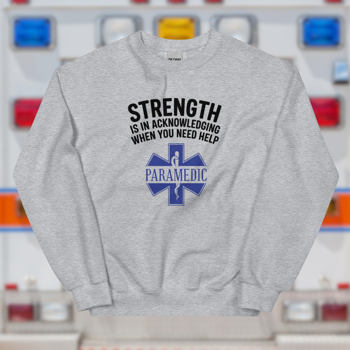 Paramedic / EMT, Strength Is Acknowledging When You Need Help - Crew Neck Sweatshirt, Gildan