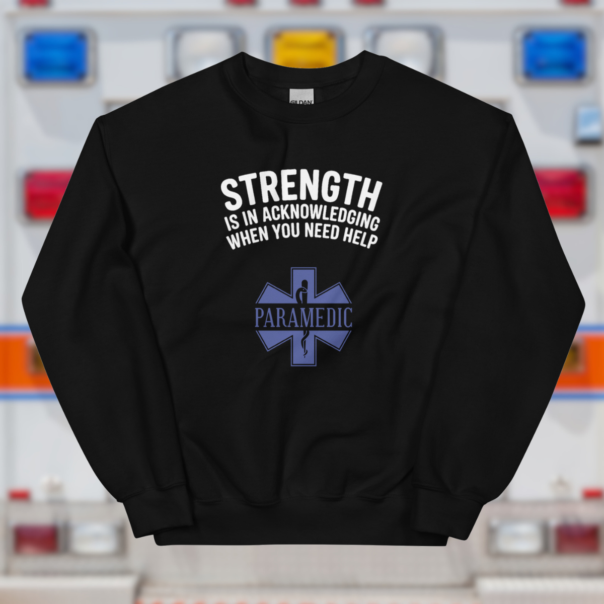 Paramedic / EMT, Strength Is Acknowledging When You Need Help - Crew Neck Sweatshirt, Gildan