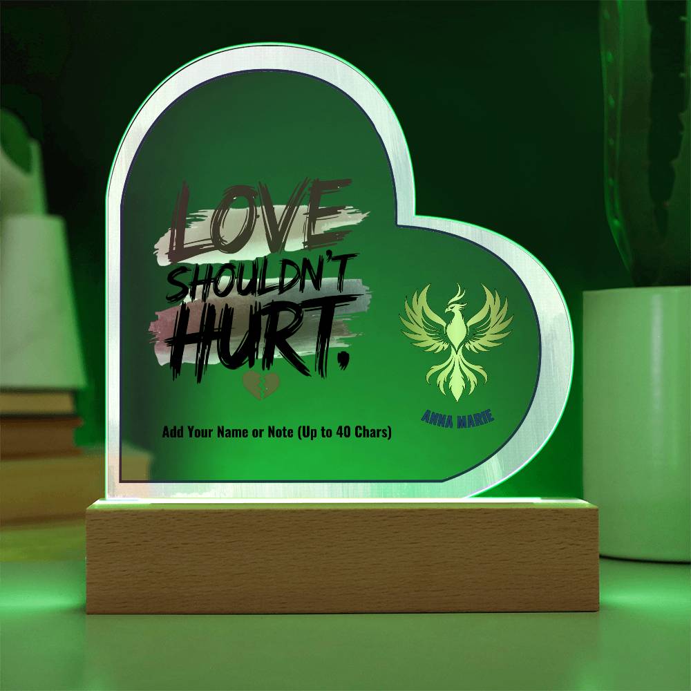 Rise & Reclaim 7" Acrylic Heart Plaque Love Shouldn't Hurt.